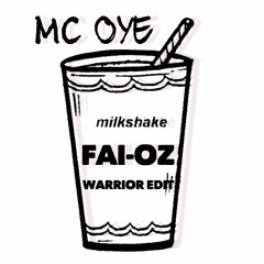 Mc Oye - Milkshake (FAI - OZ Warrior Edit Clean)