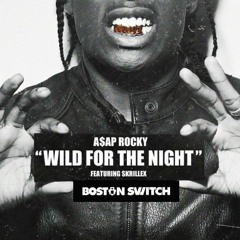 Asap Rocky - Wild For The Night (Boston Switch Bootleg) - FREE DOWNLOAD