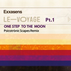 One Step to the Moon - Exxasens (Psicotrònic Scapes Remix)