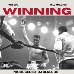 TABZ SOS  -  WINNING FT. MILO MAESTRO - [PRODUCED BY DJ BLKLUOS]
