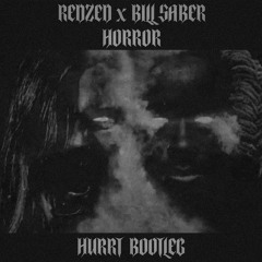 REDZED X BILL SABER - HORROR (HURRT BOOTLEG)