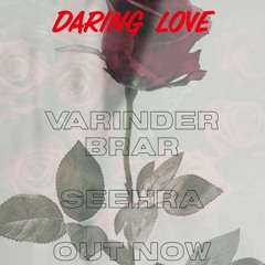 Daring Love | Varinder Brar | Seehra | New Punjabi Songs 2021| BeatsbySeehra