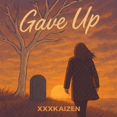 Gave up