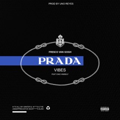 [GUAPAHOLIC EXCLUSIVE] Prada Vibes - Fre$co Van gOGh x Cino Himself (prod. Uno Reyes)