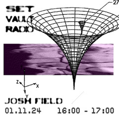 SET Vault Radio - Josh Field - live 01.11.24