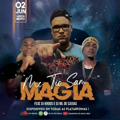MC TIOSAM = MAGÍA FEAT - DJ KROOS & DJ ML DE CAXIAS