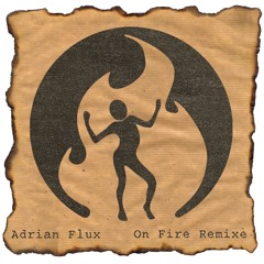 On Fire - Adrian Flux (re:Remix)