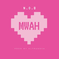 N.O.B - Mwah (Prod. By AltraNova)