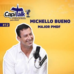 #12 Michello Bueno - Major PMDF - Capitalk Podcast