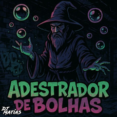 Adestrador de Bolhas