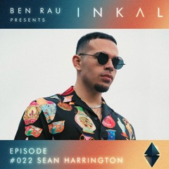 Ben Rau Presents INKAL Episode 022 Sean Harrington