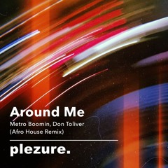 Around Me- Don Toliver, Metro Boomin (plezure. Edit)