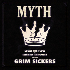 Slightly Shroomy x Lucas The Flow - Myth (feat. Grim Sickers)