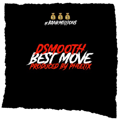 Dsmooth - Best Move (Produced By Pheelix)