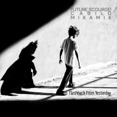 Future Scourge! feat. Cabilo & Mikamik - "Flashback From Yesterday"