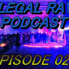 ILLEGAL RAVE PODCAST EPISODE 027