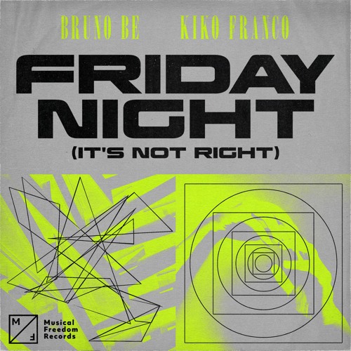 Bruno Be, Kiko Franco - Friday Night (It's Not Right)