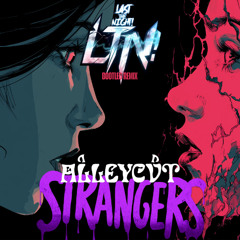 ALLEYCVT - Strangers (Last The Night! Remix)
