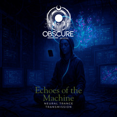 Echoes of the Machine - Neural Trance Transmission - Demo