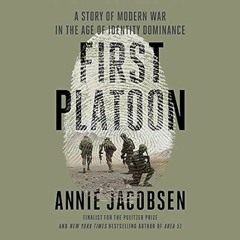 🌳(Read) [Online] First Platoon: A Story of Modern War in the Age of Identity Dominance 🌳