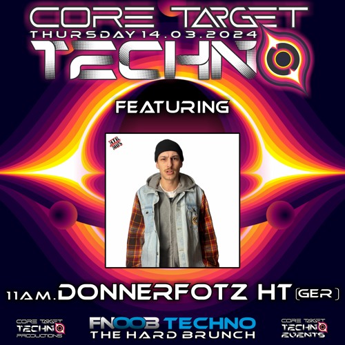 DONNERFOTZ HT_11AM @ FNOOB TECHNO PRESENTS ☆CORE TARGET TECHNO #034☆