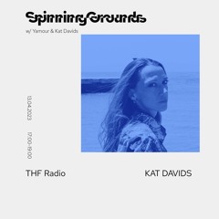 Spinning Grounds @THF RADIO w/Kat Davids // 13.04.2023