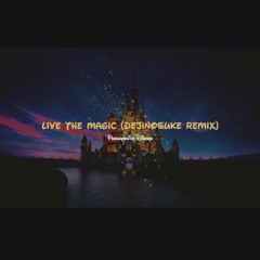 Tokyo Disney Resort - Live The Magic (After Firework) (dejinosuke Remix)