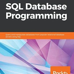 Get EBOOK 📒 Learn SQL Database Programming: Query and manipulate databases from popu