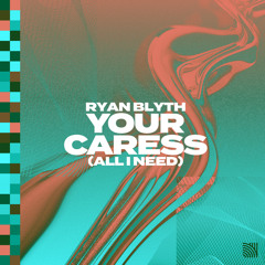 Your Caress (All I Need)