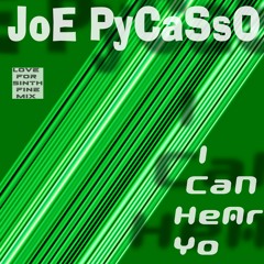 JoE PyCaSsO -  I CaN HeAr Yo (LoVe FoR SiNtH FiNe Mix)128 SPOT EDITION