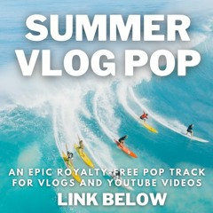 Summer Vlog Pop - Royalty Free Music - for VLOGS, YOUTUBE VIDEOS, and INTROS - LINK IN DESCRIPTION