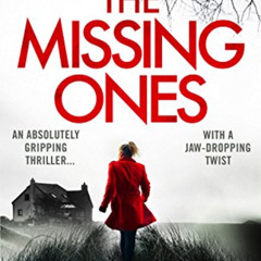 Read KINDLE 📤 The Missing Ones: An absolutely gripping thriller with a jaw-dropping
