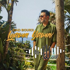 Ziad Bourji - Lyawm Yawmi زياد برجي - اليوم يومي Rmx By Dj.Wolf
