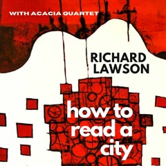 'How To Read A City' with Acacia Quartet