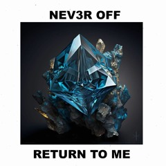 NEV3R OFF - Return To Me
