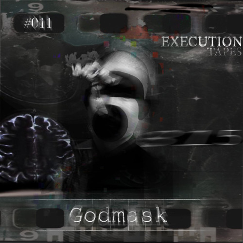 GODMASK - 11 EXECUTION TAPES