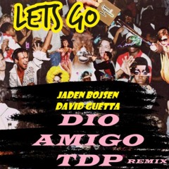 Jaden Bojsen x David Guetta - Let's Go ( DIO AMIGO & TDP RMX )