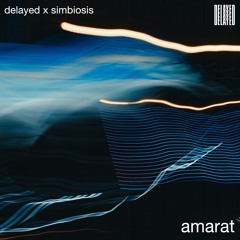 Delayed with... Amarat [Delayed x Simbiosis]