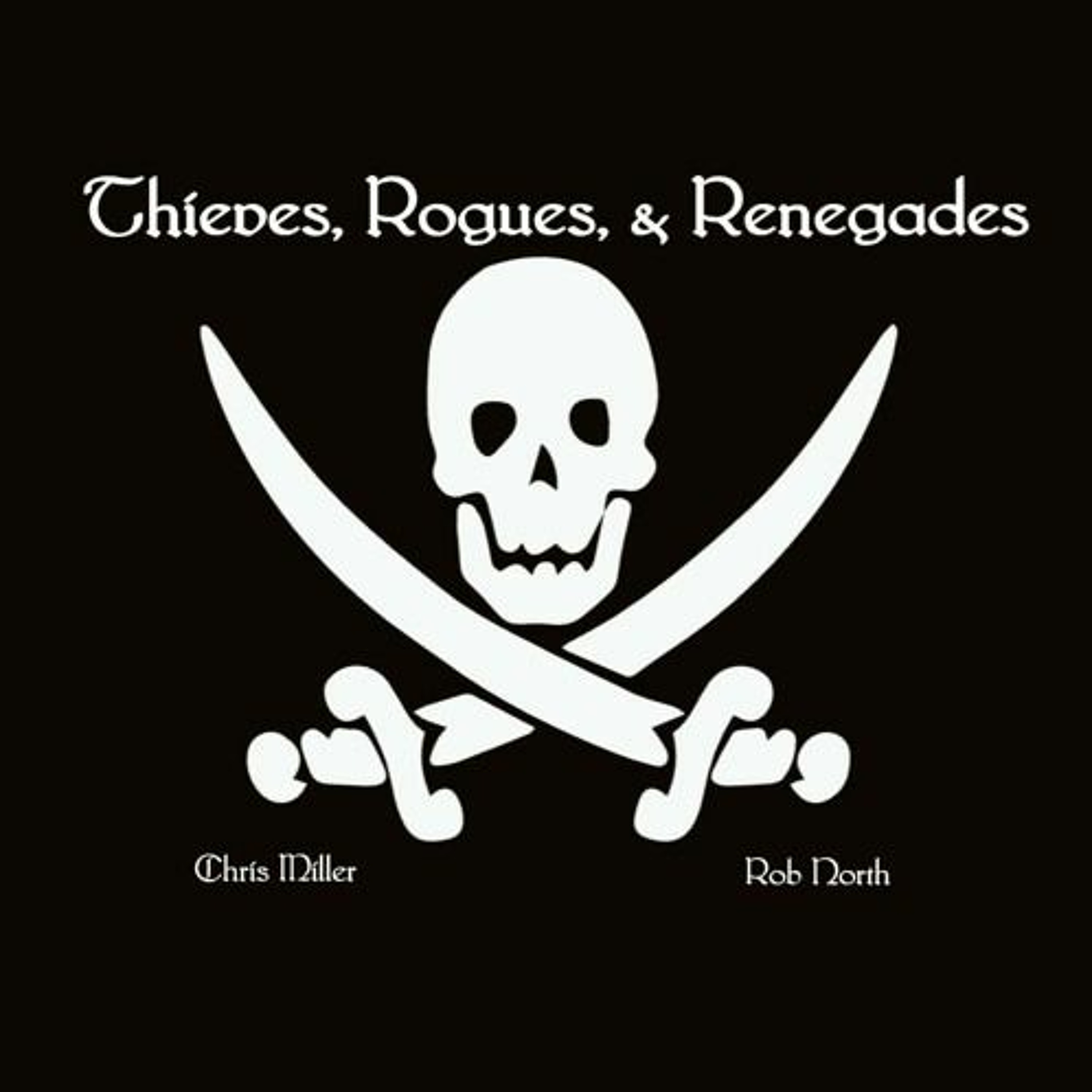 Thieves, Rogues, & Renegades