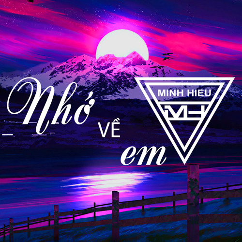 MIXTAPE | VIỆT MIX - NHỚ VỀ EM - MINH HIẾU MIX