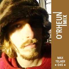 O'RHEUN Mix - Max Telaer
