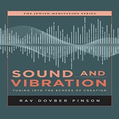 [DOWNLOAD] PDF 📕 Sound and Vibration: Tuning into the Echoes of Creation by  Dovber