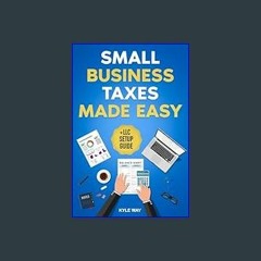 ??pdf^^ ✨ Small Business Taxes Made Easy: The Updated Guide to Avoid IRS Penalties, Maximize Tax D