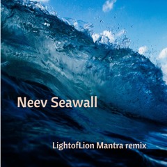 Neev Seawall (LightofLion Mantra Remix)