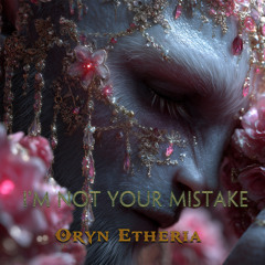 I'm Not Your Mistake