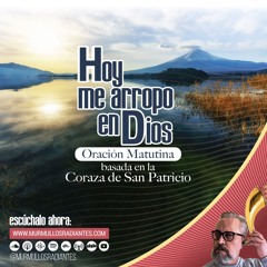 Hoy Me Arropo En Dios (Coraza San Patricio)