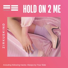 Zirkuskind - Hold On 2 Me