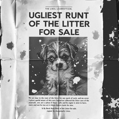 Ugliest Runt of the Litter