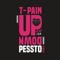 T-Pain ft. B.o.B -  Up Down (Pessto Remix)