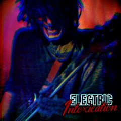Electric Intoxication